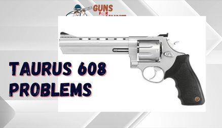 Common Taurus 608 Problems And Solutions