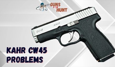 Common Kahr CW45 Problems And Their Solutions