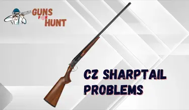 CZ Sharptail Problems And Their Solutions
