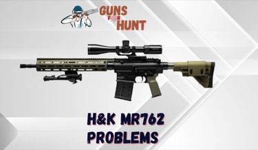 H&K MR762 Problems And Their Solutions