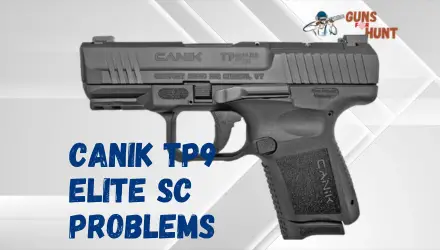 Canik Tp9 Elite SC Problems And Their Solutions