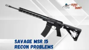 Savage MSR 15 Recon Problems