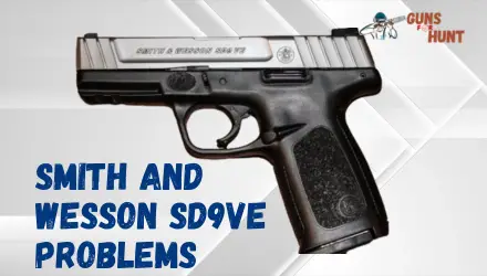 Smith And Wesson SD9VE Problems And Their Solutions