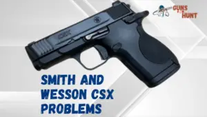 smith and Wesson Csx problems