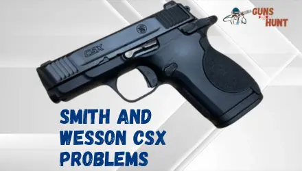 Smith and Wesson CSX Problems And Their Solutions