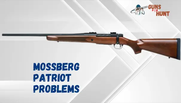 Mossberg Patriot Problems And Their Solutions