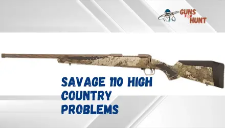 Savage 110 High Country Problems And Their Solutions