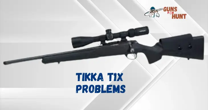 Tikka T1X Problems And Their Solutions