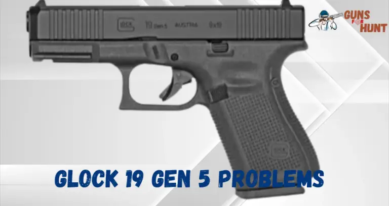 Glock 19 Gen 5 Problems And Their Solutions