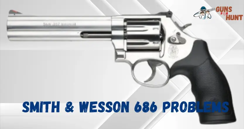 Smith And Wesson 686 Problems And Their Solutions - Guns For Hunt