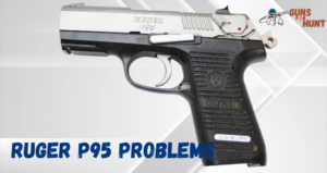 Ruger P95 Problems